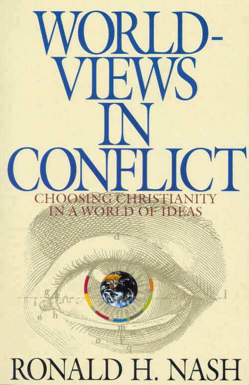 Book cover of Worldviews in Conflict: Choosing Christianity in the World of Ideas