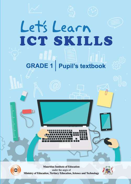Book cover of Let's Learn ICT Skills - Pupil's Book class 1 - MIE