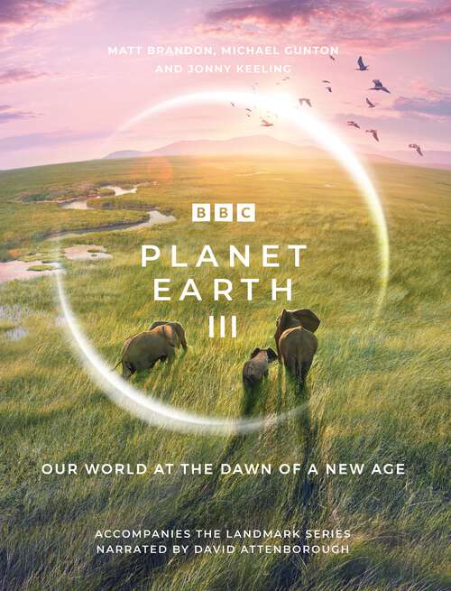 Book cover of Planet Earth III: Accompanies the Landmark Series Narrated by David Attenborough