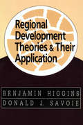 Regional Development Theories and Their Application (Regional Development Theories And Their Application Ser.)