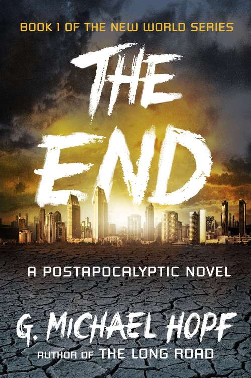 The End: A Postapocalyptic Novel (New World Series #1)
