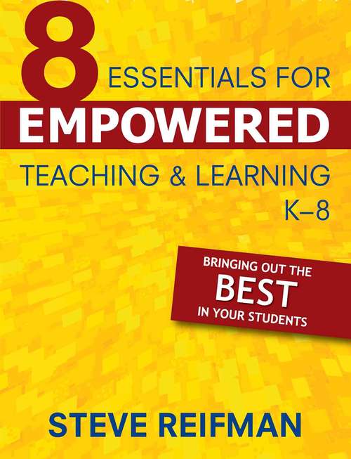 Book cover of Eight Essentials for Empowered Teaching and Learning, K-8: Bringing Out the Best in Your Students