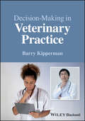 Book cover of Decision-Making in Veterinary Practice