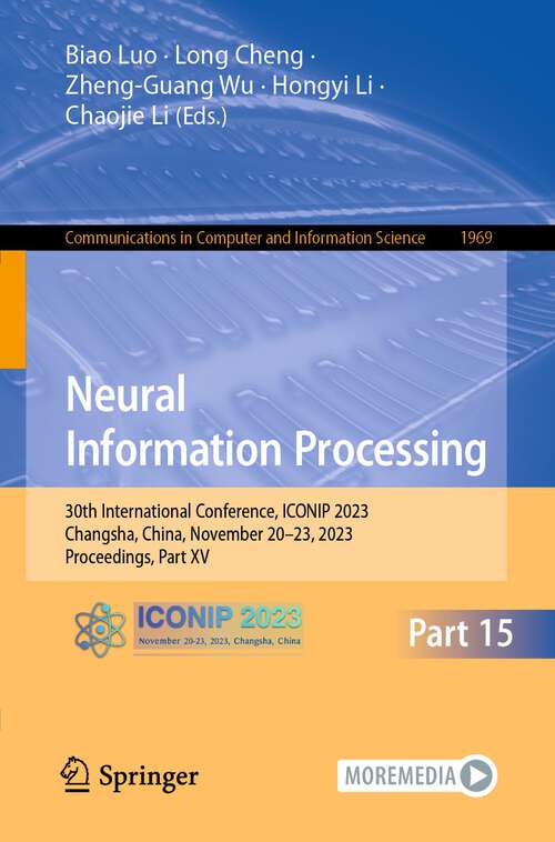 Book cover of Neural Information Processing: 30th International Conference, ICONIP 2023, Changsha, China, November 20–23, 2023, Proceedings, Part XV (1st ed. 2024) (Communications in Computer and Information Science #1969)