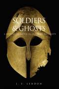 Soldiers & Ghosts: A History of Battle in Classical Antiquity