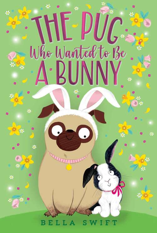 Book cover of The Pug Who Wanted to Be a Bunny (The Pug Who Wanted to Be)