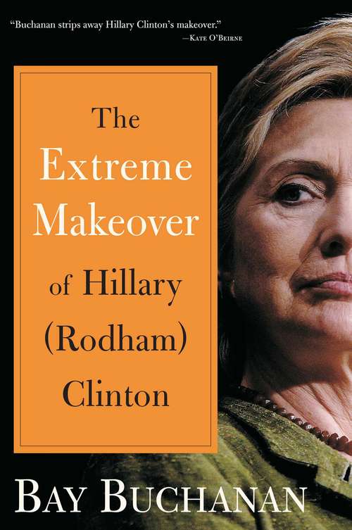 Book cover of The Extreme Makeover of Hillary (Rodham) Clinton