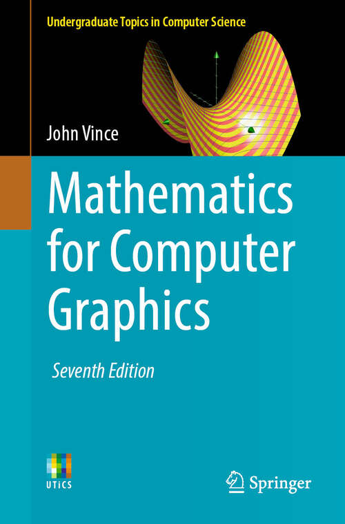 Book cover of Mathematics for Computer Graphics (Seventh Edition 2025) (Undergraduate Topics in Computer Science)