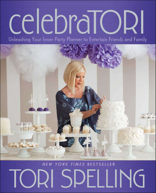 Book cover of celebraTORI: Unleashing Your Inner Party Planner to Entertain Friends and Family