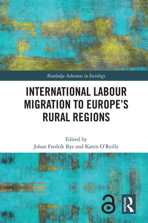 Book cover of International Labour Migration to Europe’s Rural Regions (Routledge Advances in Sociology)
