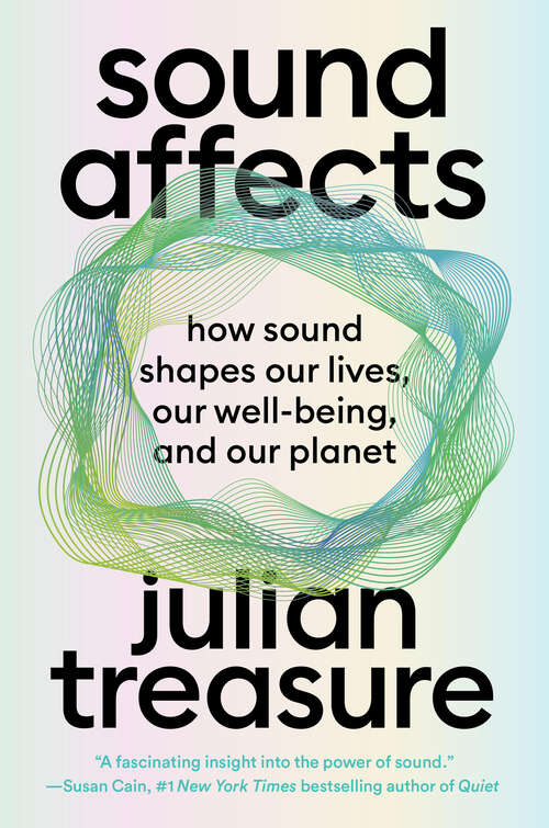 Book cover of Sound Affects: How Sound Shapes Our Lives, Our Wellbeing and Our Planet