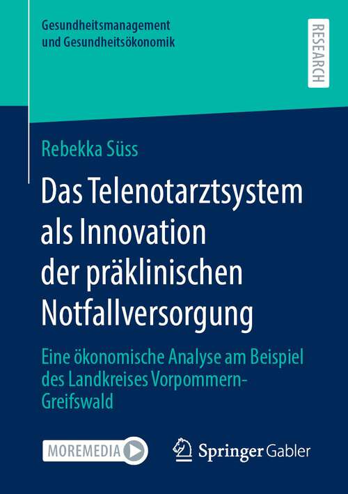Book cover of Das Telenotarztsystem als Innovation der präklinischen Notfallversorgung: Eine ökonomische Analyse am Beispiel des Landkreises Vorpommern-Greifswald (1. Aufl. 2023) (Gesundheitsmanagement und Gesundheitsökonomik)