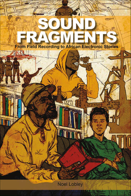 Book cover of Sound Fragments: From Field Recording to African Electronic Stories (Music / Culture)