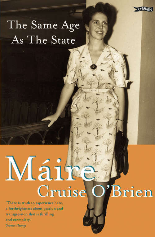 The Same Age as the State: The Autobiography Of Maire Cruise O'brien