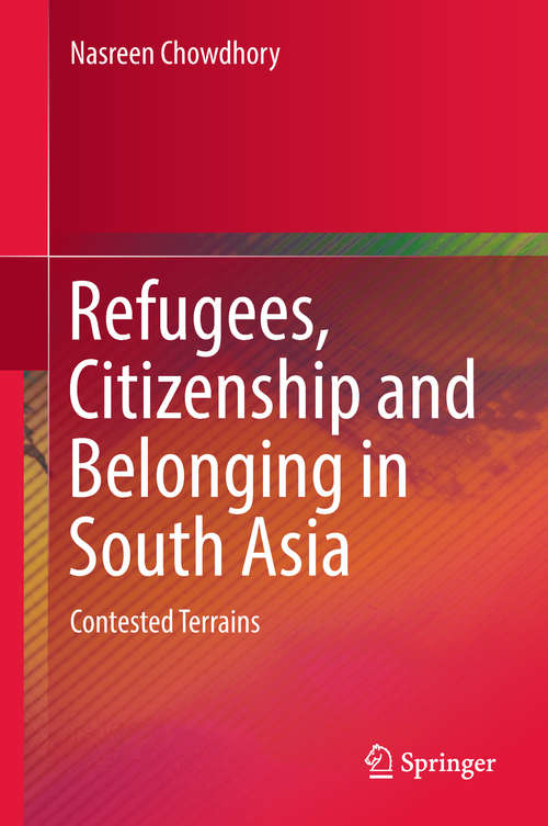 Book cover of Refugees, Citizenship and Belonging in South Asia: Contested Terrains