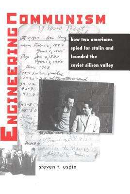 Book cover of Engineering Communism: How Two Americans Spied for Stalin and Founded the Soviet Silicon Valley