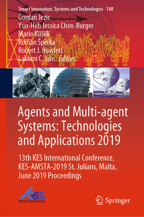 Agents and Multi-agent Systems: 13th KES International Conference, KES-AMSTA-2019 St. Julians, Malta, June 2019 Proceedings (Smart Innovation, Systems and Technologies #148)