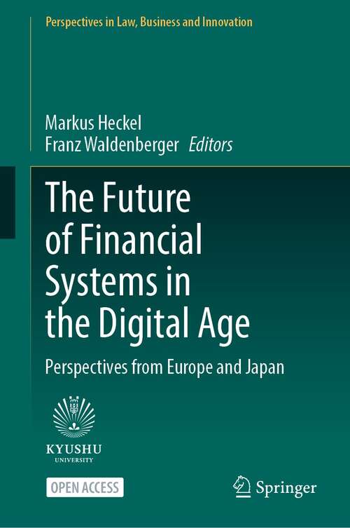 The Future of Financial Systems in the Digital Age: Perspectives from Europe and Japan (Perspectives in Law, Business and Innovation)