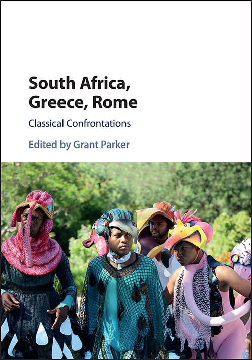 Book cover of South Africa, Greece, Rome: Classical Confrontations