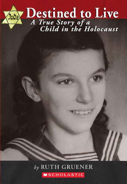 Book cover of Destined to Live: A True Story of a Child in the Holocaust