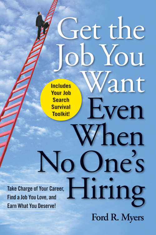 Book cover of Get The Job You Want, Even When No One's Hiring