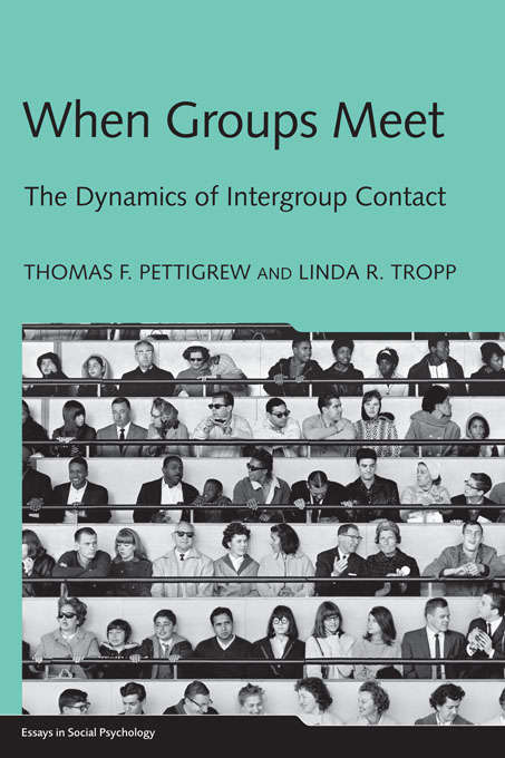 When Groups Meet: The Dynamics of Intergroup Contact (Essays in Social Psychology)