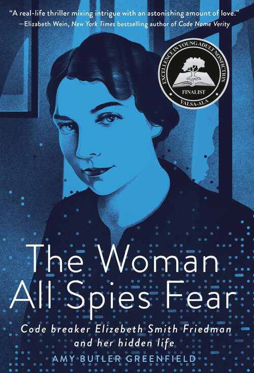 Book cover of The Woman All Spies Fear: Code Breaker Elizebeth Smith Friedman and Her Hidden Life