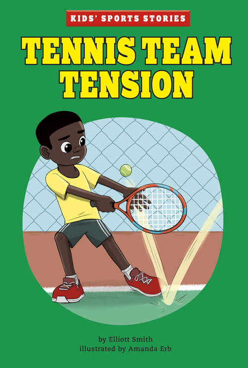 Tennis Team Tension (Kids' Sports Stories)