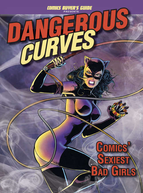 Book cover of Dangerous Curves: Comics' Sexiest Bad Girls (CBG Presents)
