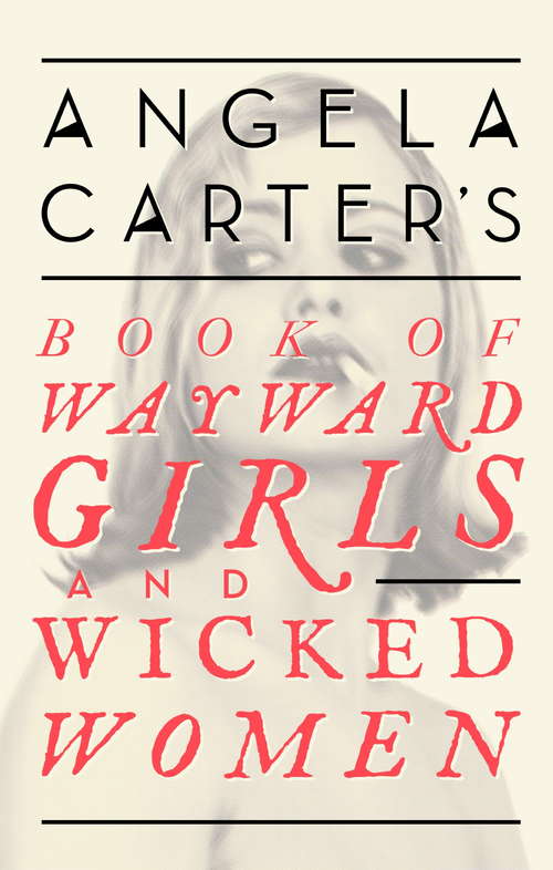 Book cover of Angela Carter's Book Of Wayward Girls And Wicked Women