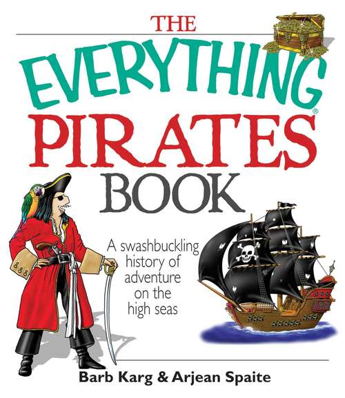 Book cover of The Everything Pirates Book: A Swashbuckling History of Adventure on the High Seas