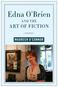 Edna O'Brien and the Art of Fiction (Contemporary Irish Writers)