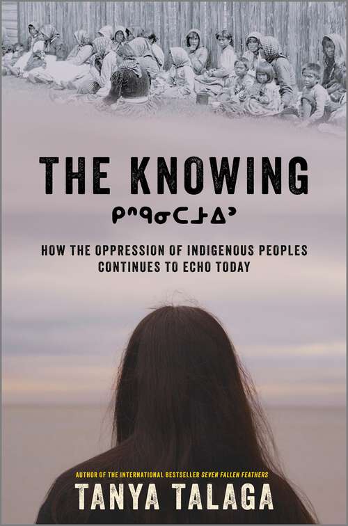 Book cover of The Knowing: How the Oppression of Indigenous Peoples Continues to Echo Today (First Time Trade)