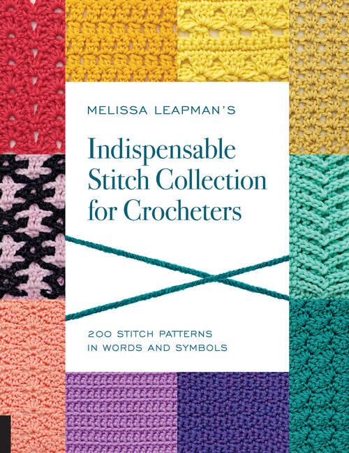 Book cover of Melissa Leapman's Indispensable Stitch Collection for Crocheters: 200 Stitch Patterns in Words and Symbols