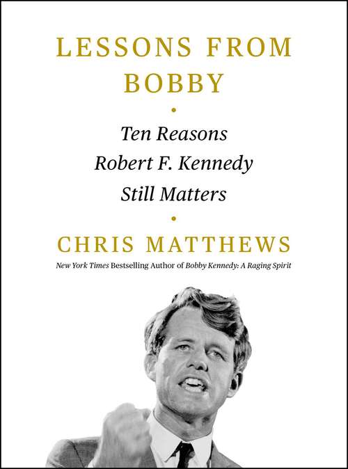 Book cover of Lessons from Bobby: Ten Reasons Robert F. Kennedy Still Matters