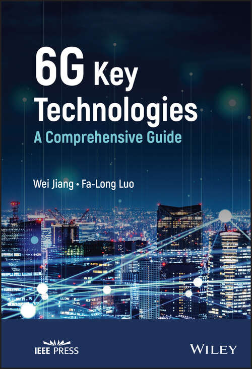 6G Key Technologies: A Comprehensive Guide (IEEE Press)