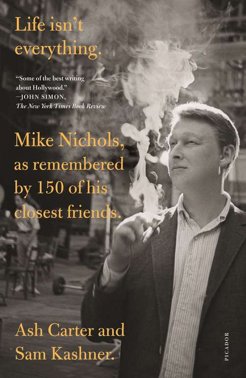 Book cover of Life isn't everything: Mike Nichols, as remembered by 150 of his closest friends.