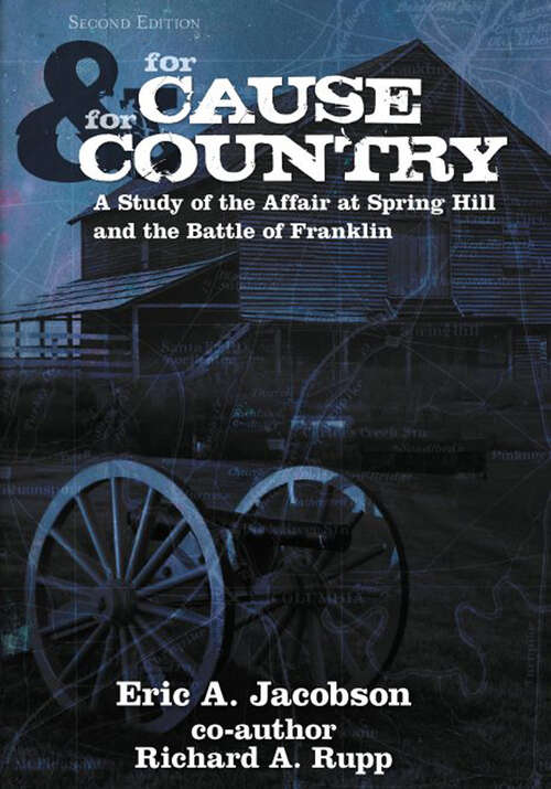 Book cover of For Cause and Country: A Study of the Affair at Spring Hill and the Battle of Franklin (Digital Original)