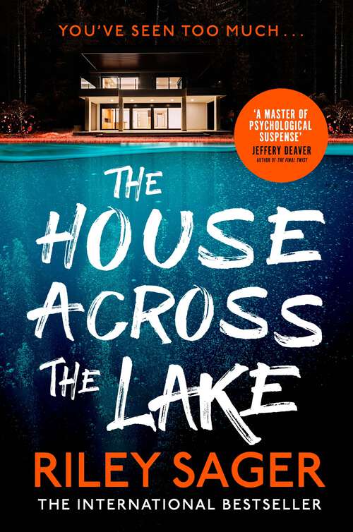 Book cover of The House Across the Lake: the utterly gripping new psychological suspense thriller from the internationally bestselling author