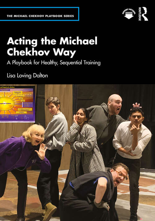 Book cover of Acting the Michael Chekhov Way: A Playbook for Healthy, Sequential Training (1) (The Michael Chekhov Playbook Series)