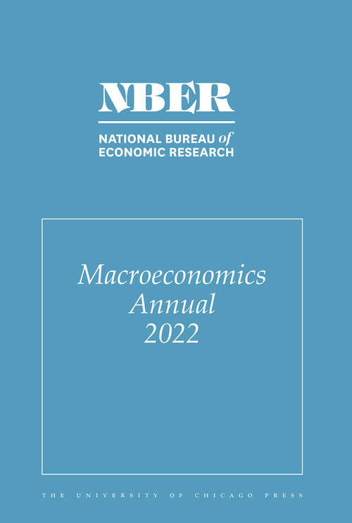 Book cover of NBER Macroeconomics Annual, 2022: Volume 37 (National Bureau of Economic Research Macroeconomics Annual #37)