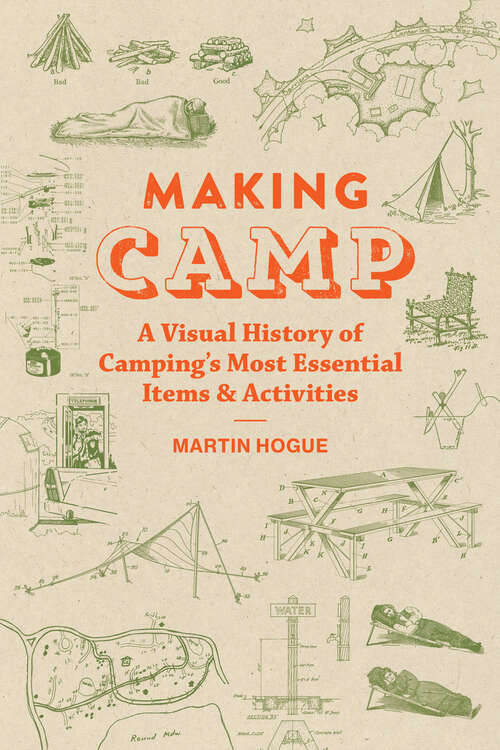 Book cover of Making Camp: A Visual History of Camping's Most Essential Items and Activities