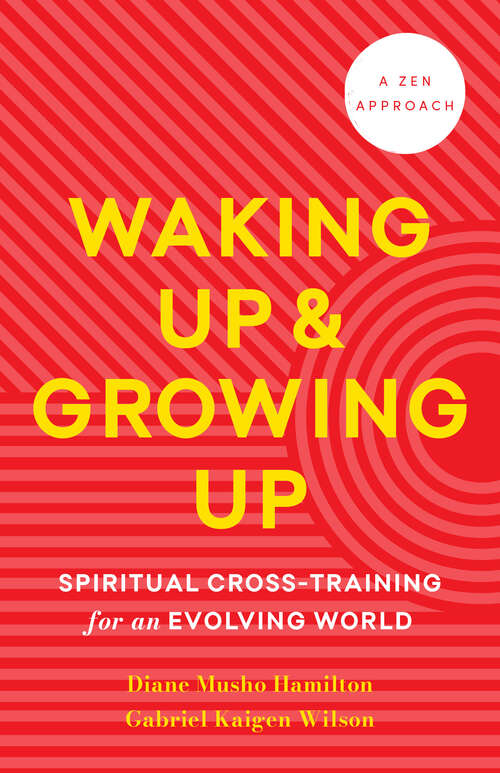 Book cover of Waking Up and Growing Up: Spiritual Cross-Training for an Evolving World
