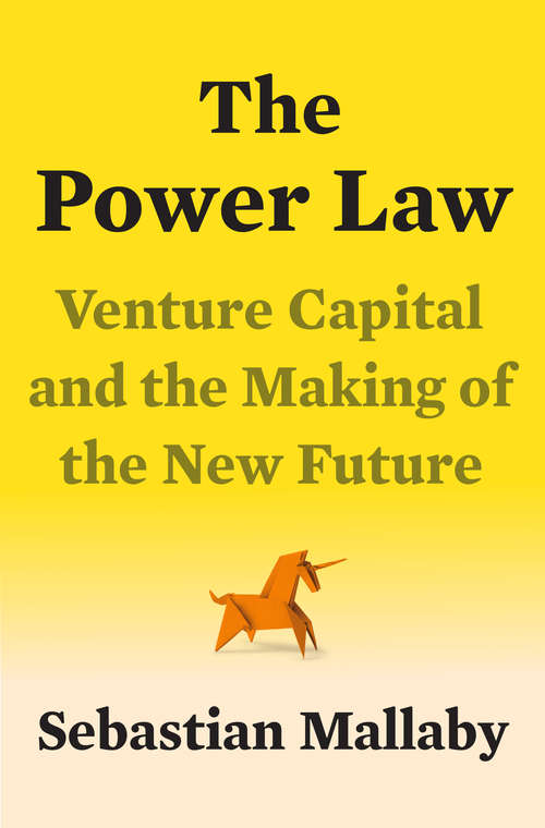 Book cover of The Power Law: Venture Capital and the Making of the New Future
