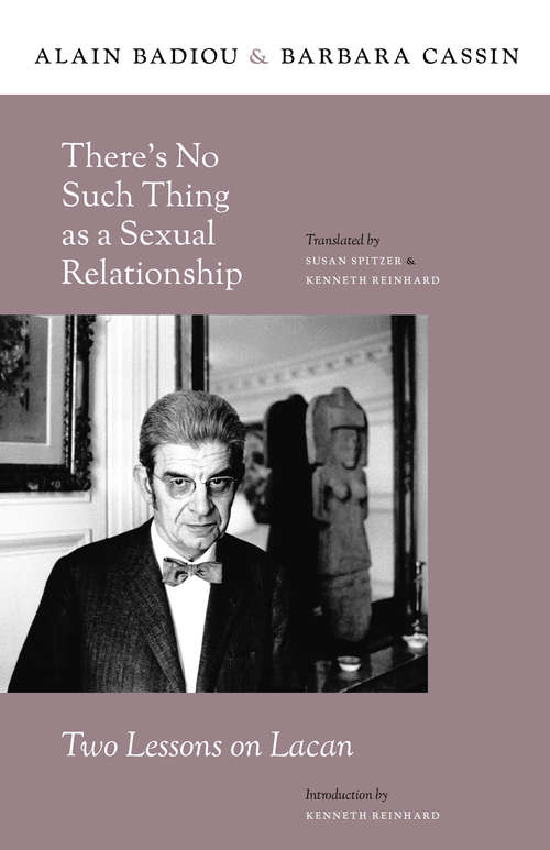 There’s No Such Thing as a Sexual Relationship: Two Lessons on Lacan (Insurrections: Critical Studies in Religion, Politics, and Culture)