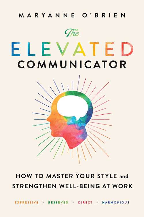Book cover of The Elevated Communicator: How to Master Your Style and Strengthen Well-Being at Work
