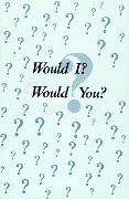 Book cover of Would I? Would You?