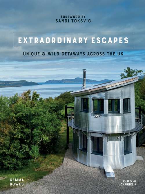 Book cover of Extraordinary Escapes: Unique and Wild Getaways Across the UK
