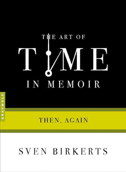 Book cover of The Art of Time in Memoir: Then, Again (Art of...)