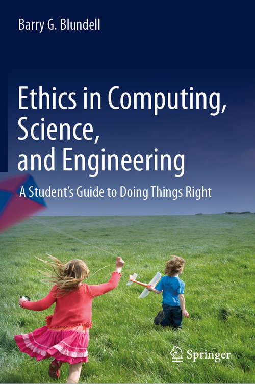 Book cover of Ethics in Computing, Science, and Engineering: A Student’s Guide to Doing Things Right (1st ed. 2020)